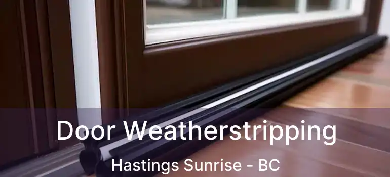  Door Weatherstripping Hastings Sunrise - BC
