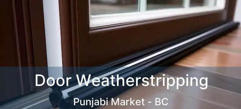  Door Weatherstripping Punjabi Market - BC