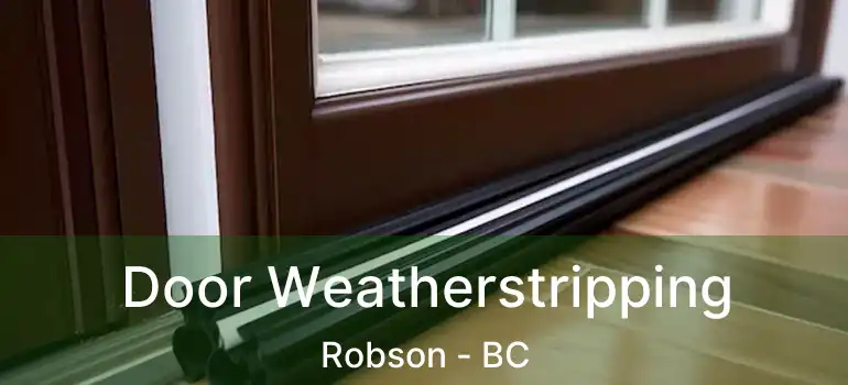  Door Weatherstripping Robson - BC