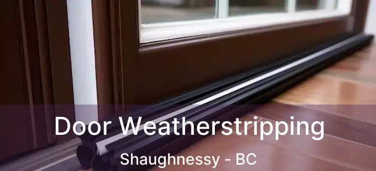  Door Weatherstripping Shaughnessy - BC