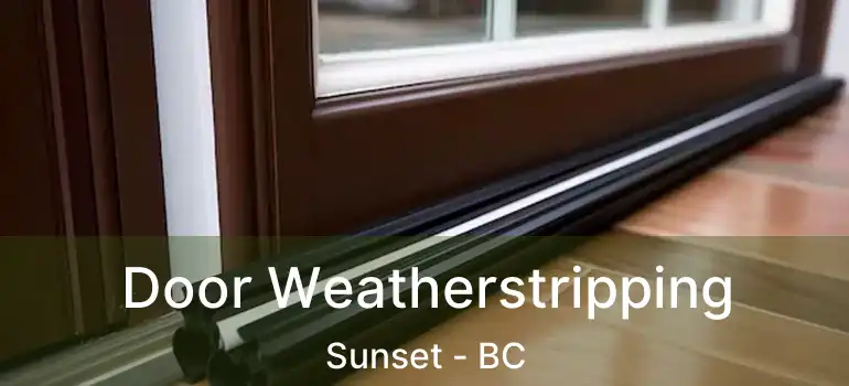  Door Weatherstripping Sunset - BC