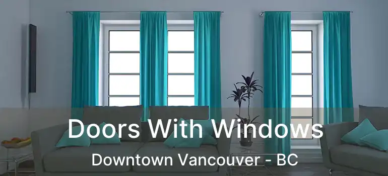  Doors With Windows Downtown Vancouver - BC
