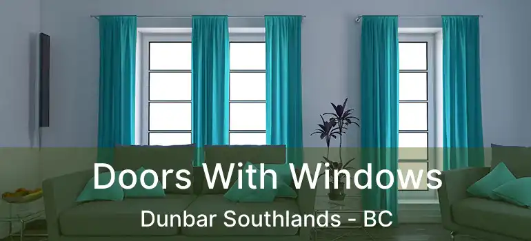  Doors With Windows Dunbar Southlands - BC