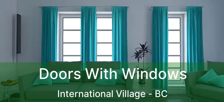  Doors With Windows International Village - BC