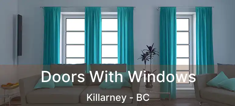  Doors With Windows Killarney - BC