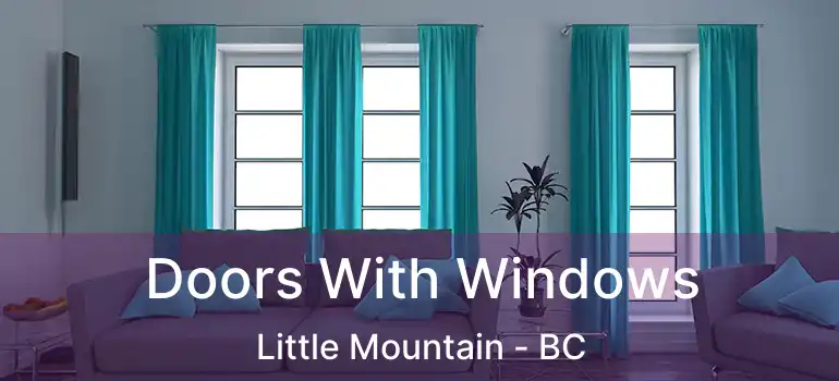  Doors With Windows Little Mountain - BC