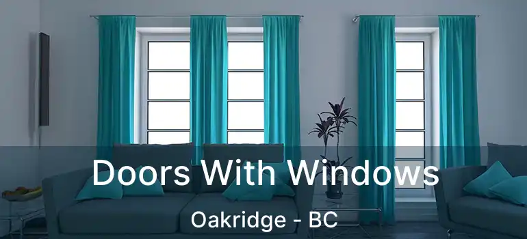  Doors With Windows Oakridge - BC