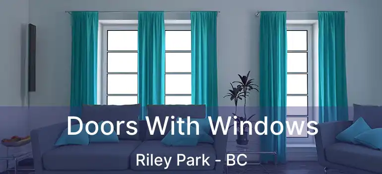  Doors With Windows Riley Park - BC