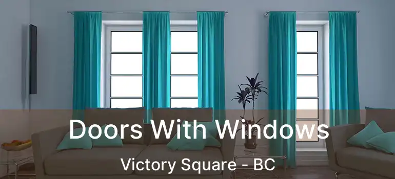  Doors With Windows Victory Square - BC