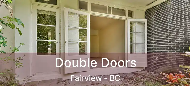  Double Doors Fairview - BC
