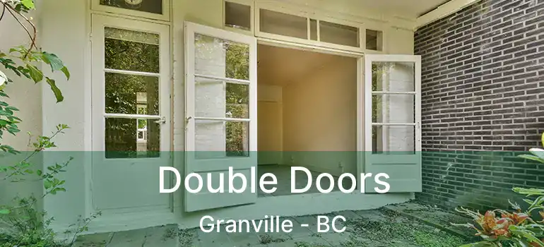  Double Doors Granville - BC