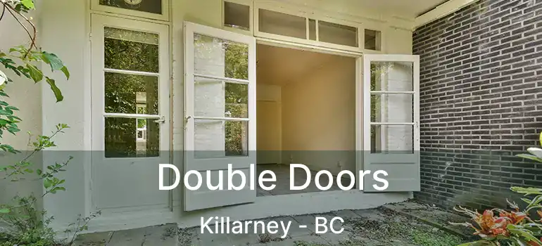  Double Doors Killarney - BC