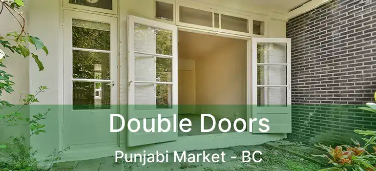  Double Doors Punjabi Market - BC