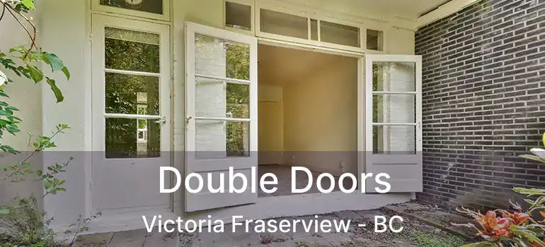  Double Doors Victoria Fraserview - BC
