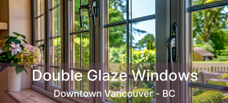  Double Glaze Windows Downtown Vancouver - BC