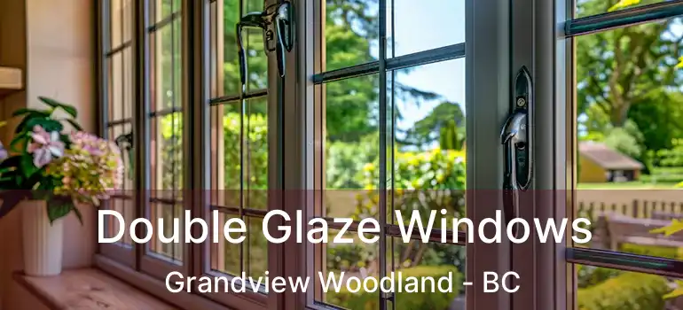  Double Glaze Windows Grandview Woodland - BC