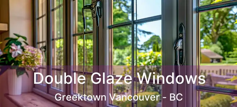  Double Glaze Windows Greektown Vancouver - BC