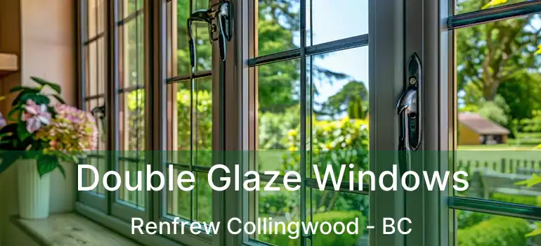  Double Glaze Windows Renfrew Collingwood - BC