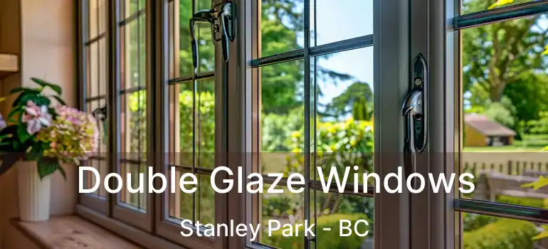  Double Glaze Windows Stanley Park - BC