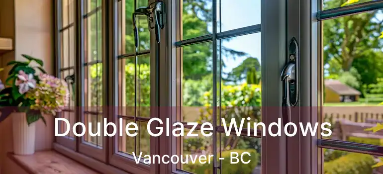  Double Glaze Windows Vancouver - BC