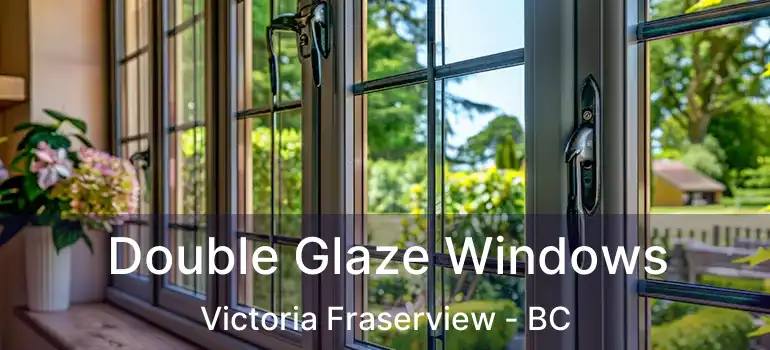  Double Glaze Windows Victoria Fraserview - BC