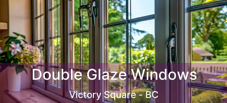  Double Glaze Windows Victory Square - BC