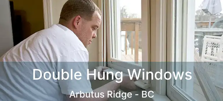  Double Hung Windows Arbutus Ridge - BC