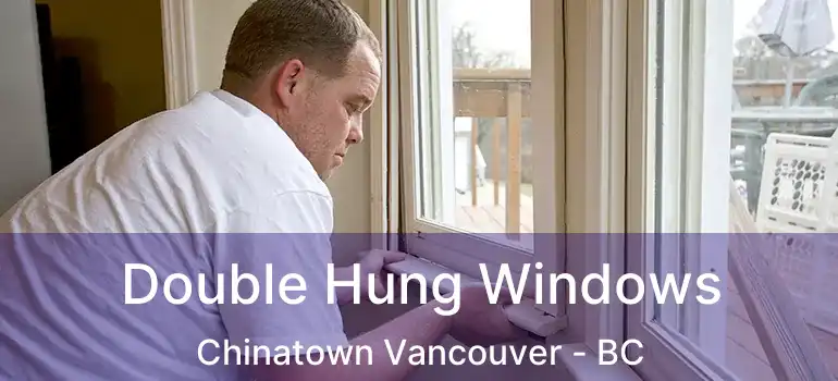  Double Hung Windows Chinatown Vancouver - BC