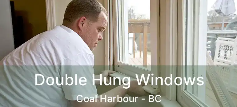  Double Hung Windows Coal Harbour - BC