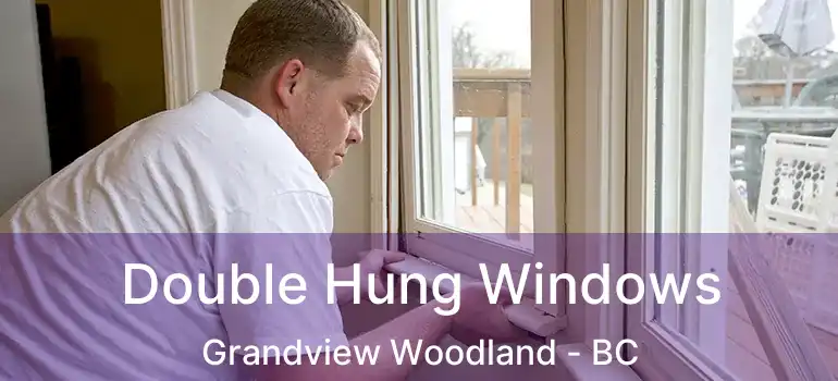  Double Hung Windows Grandview Woodland - BC