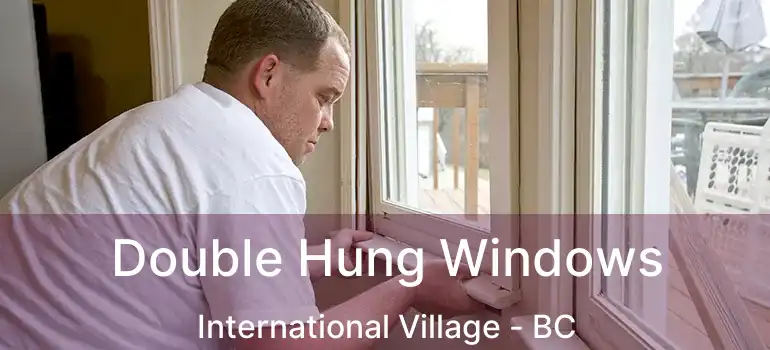  Double Hung Windows International Village - BC
