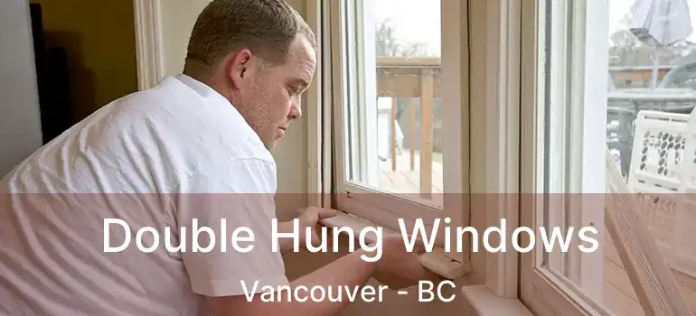  Double Hung Windows Vancouver - BC