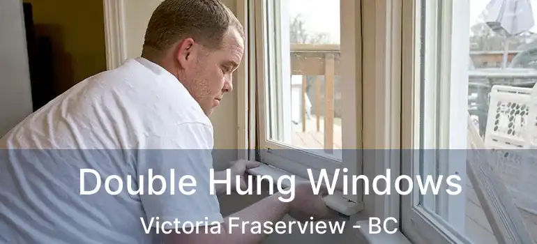  Double Hung Windows Victoria Fraserview - BC