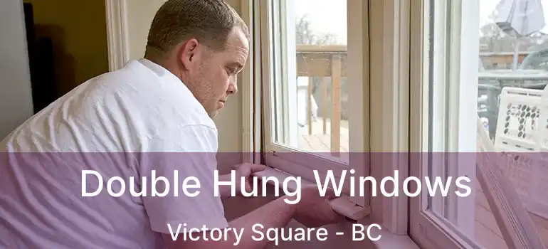  Double Hung Windows Victory Square - BC
