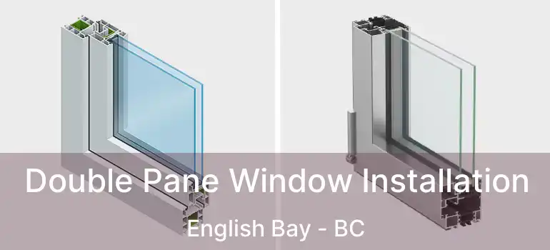  Double Pane Window Installation English Bay - BC