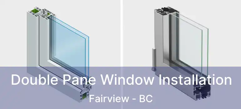  Double Pane Window Installation Fairview - BC