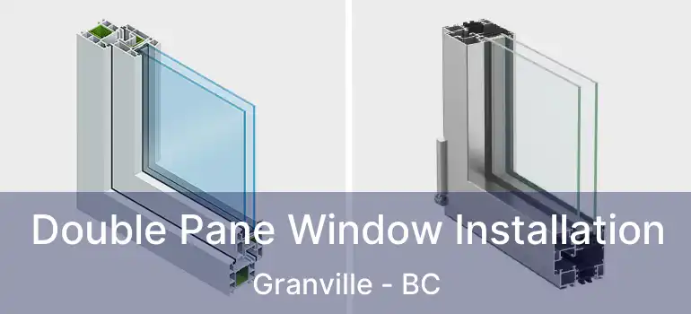  Double Pane Window Installation Granville - BC