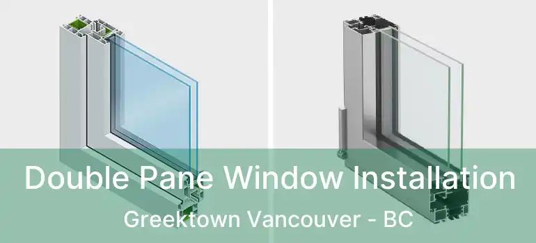  Double Pane Window Installation Greektown Vancouver - BC