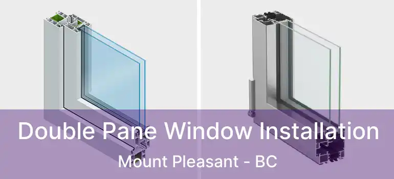  Double Pane Window Installation Mount Pleasant - BC