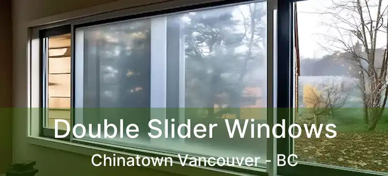  Double Slider Windows Chinatown Vancouver - BC