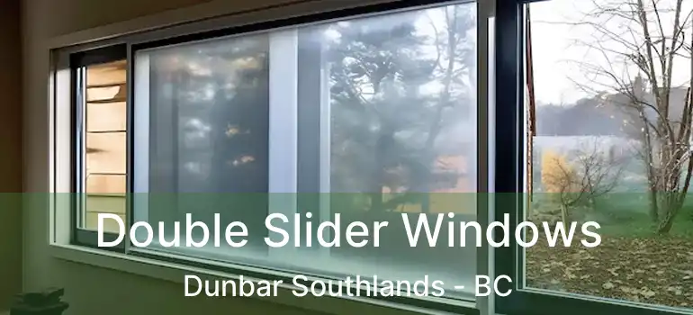  Double Slider Windows Dunbar Southlands - BC