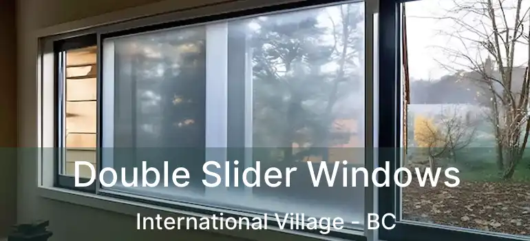  Double Slider Windows International Village - BC