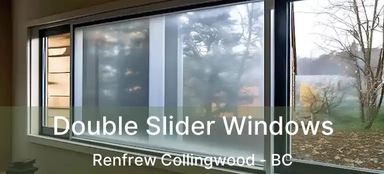  Double Slider Windows Renfrew Collingwood - BC