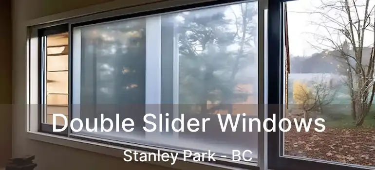  Double Slider Windows Stanley Park - BC