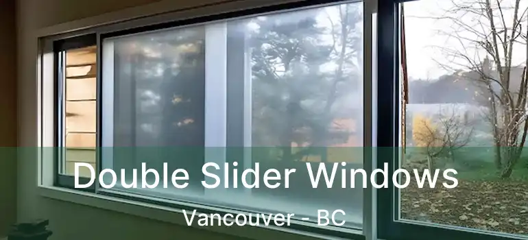  Double Slider Windows Vancouver - BC
