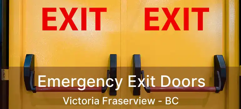 Emergency Exit Doors Victoria Fraserview - BC