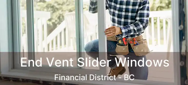 End Vent Slider Windows Financial District - BC