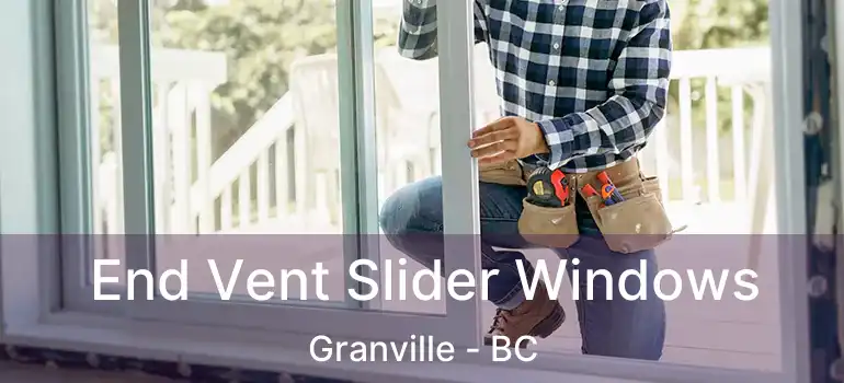  End Vent Slider Windows Granville - BC