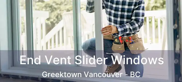  End Vent Slider Windows Greektown Vancouver - BC