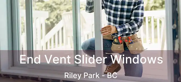  End Vent Slider Windows Riley Park - BC